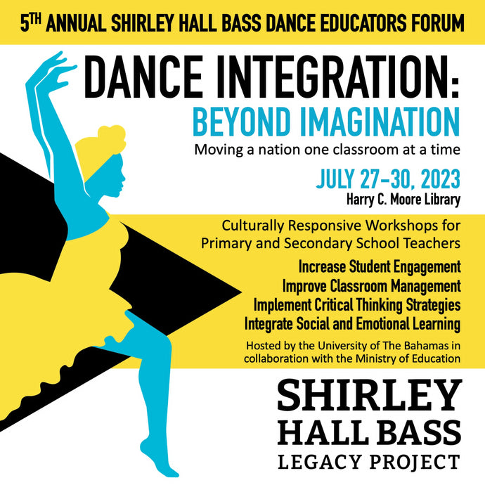 Shirley Hall Bass Legacy Project and University of The Bahamas Partner to Empower Educators and Dancers During Dance Integration Conference