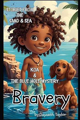 Stories from the Sand & Sea-Bravery: Koa & The Blue Hole Mystery