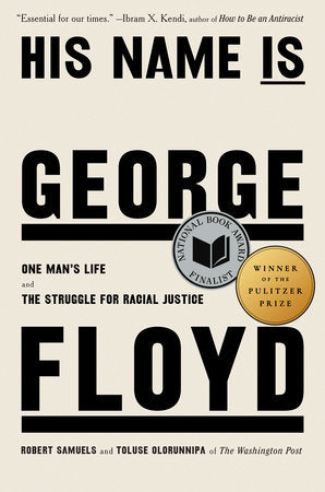 His Name Is George Floyd (Pulitzer Prize Winner) - (Hardcover)