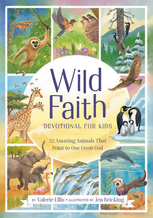 Wild Faith Devotional for Kids 52 Amazing Animals That Point to One Great God
