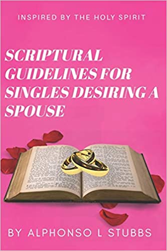 Scriptural Guidelines For Singles Desiring A Spouse