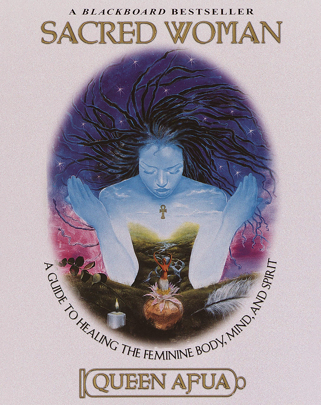 Sacred Woman: A Guide to Healing the Feminine Body