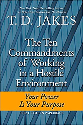 Ten Commandments of Working in a Hostile Environment: Your Power Is Your Purpose
